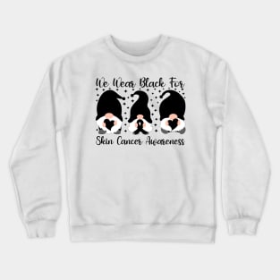 We Wear Black For Skin Cancer Awareness Crewneck Sweatshirt